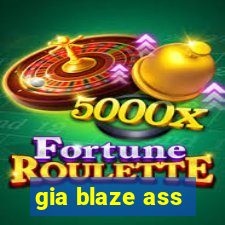 gia blaze ass